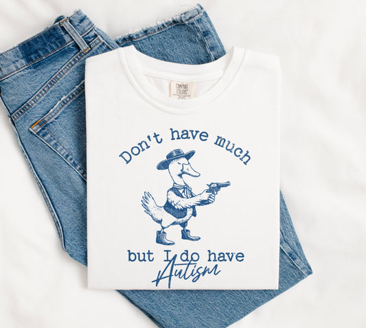 I Do Have Autism T Shirt